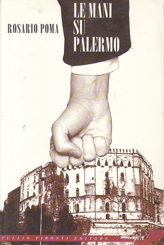LS- LE MANI SU PALERMO - ROSARIO POMA - PIRONTI -- 1a ED. - 1994 - B - ZFS84