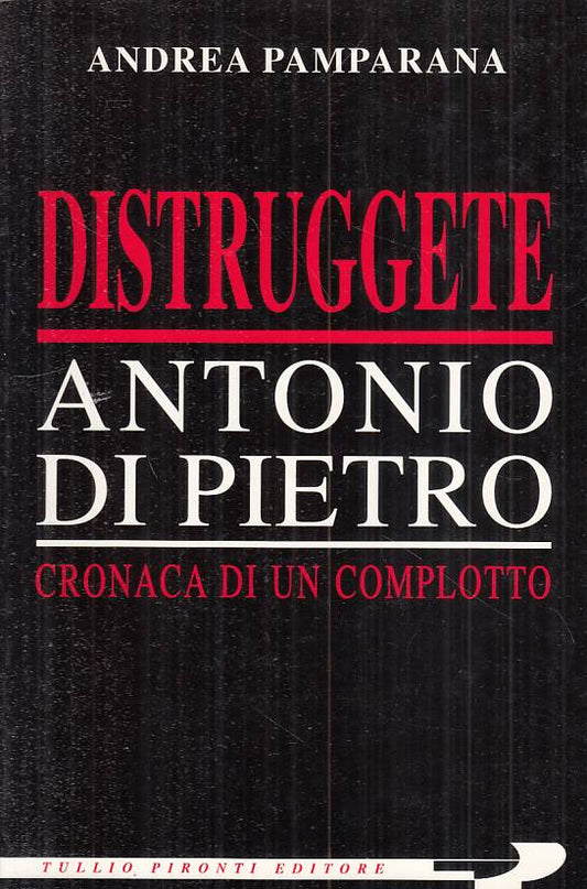 LS- DISTRUGETE ANTONIO DI PIETRO COMPLOTTO- PAMPARANA- PIRONTI--- 1995- B- YTS95