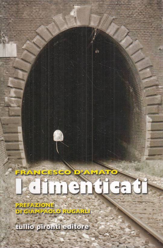 LN- I DIMENTICATI - FRANCESCO D'AMATO - PIROTNI -- 1a ED. - 2011 - B - ZFS64