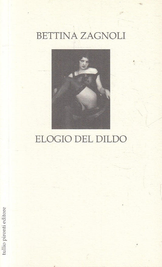 LN- ELOGIO DEL DILDO - BETTINA ZAGNOLI - TULLIO PIRONTI --- 2014 - B - YFS154