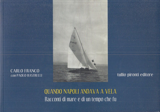 LZ- QUANDO NAPOLI ANDAVA A VELA - CARLO FRANCO - TULLIO PIRONTI --- ANNO- C- YFS