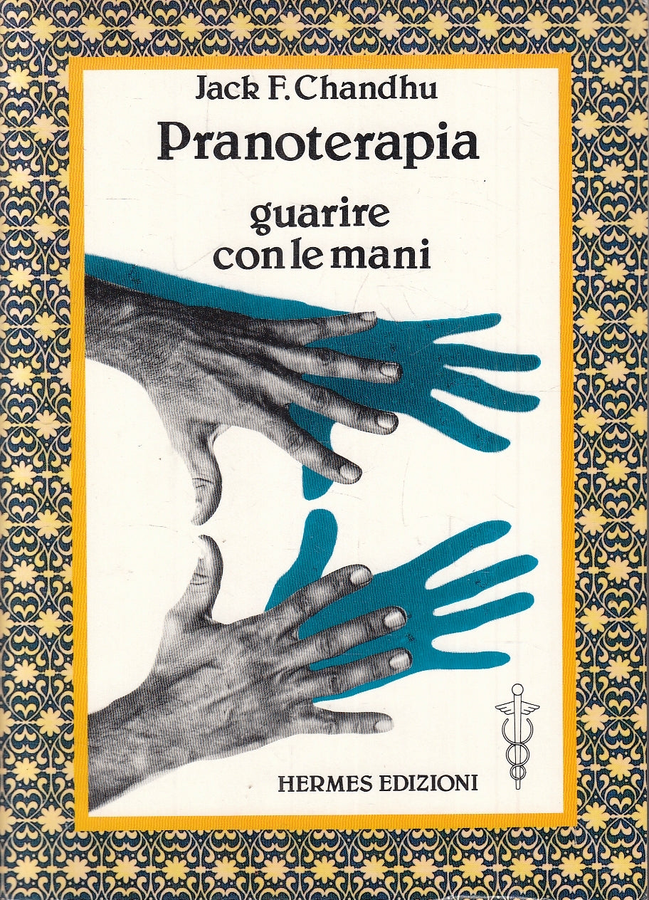 LZ- PRANOTERAPIA GUARIRE CON LE MANI - JACK F. CHANDHU - HERMES ---- B - YFS169