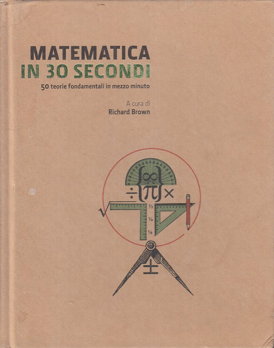 LZ- MATEMATICA IN 30 SECONDI 50 TEORIE FONDAMENTALI-- LOGOS--- 2012 - C - YFS157