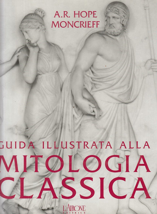 LZ- GUIDA ILLUSTRATA ALLA MITOLOGIA CLASSICA -- L'AIRONE --- 1992 - CS - YFS791