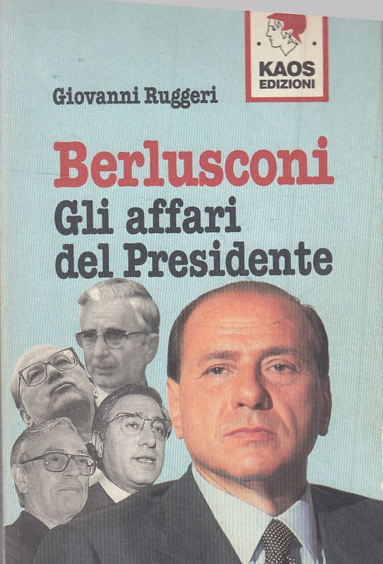 LN2- BERLUSCONI GLI AFFARI DEL PRESIDENTE - GIOVANNI RUGGERI - KAOS - B- JXS54