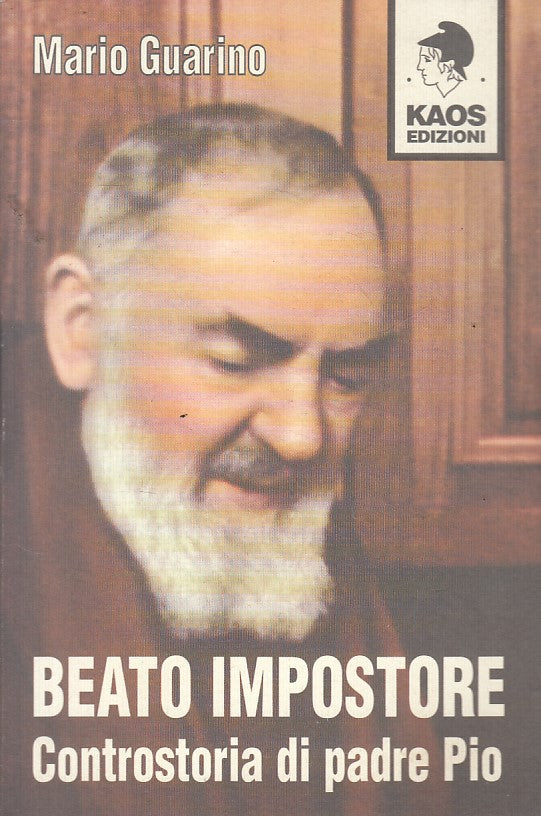 LS- BEATO IMPOSTORE CONTROSTORIA DI PADRE PIO- GUARINO- KAOS--- 1999 - B - ZFS54