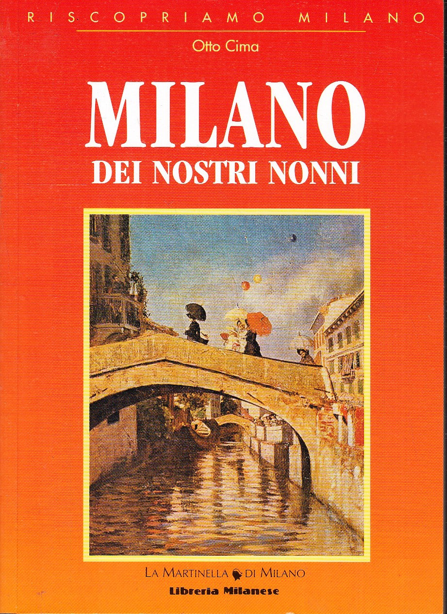LV- MILANO DEI NOSTRI NONNI - OTTO CIMA - LIBRERIA MILANESE --- 2001- B- XFS100