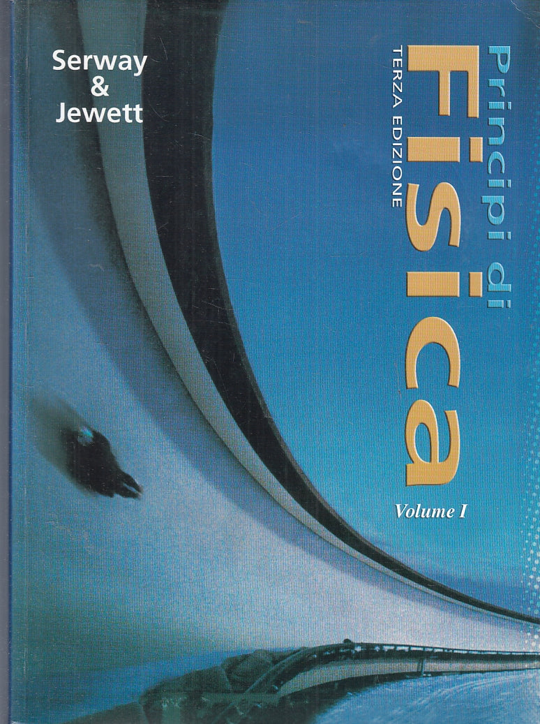 LZ- PRINCIPI DI FISICA VOLUME I 3a EDIZIONE - SERWAY & JEWETT- EDISES- B- ZFS382