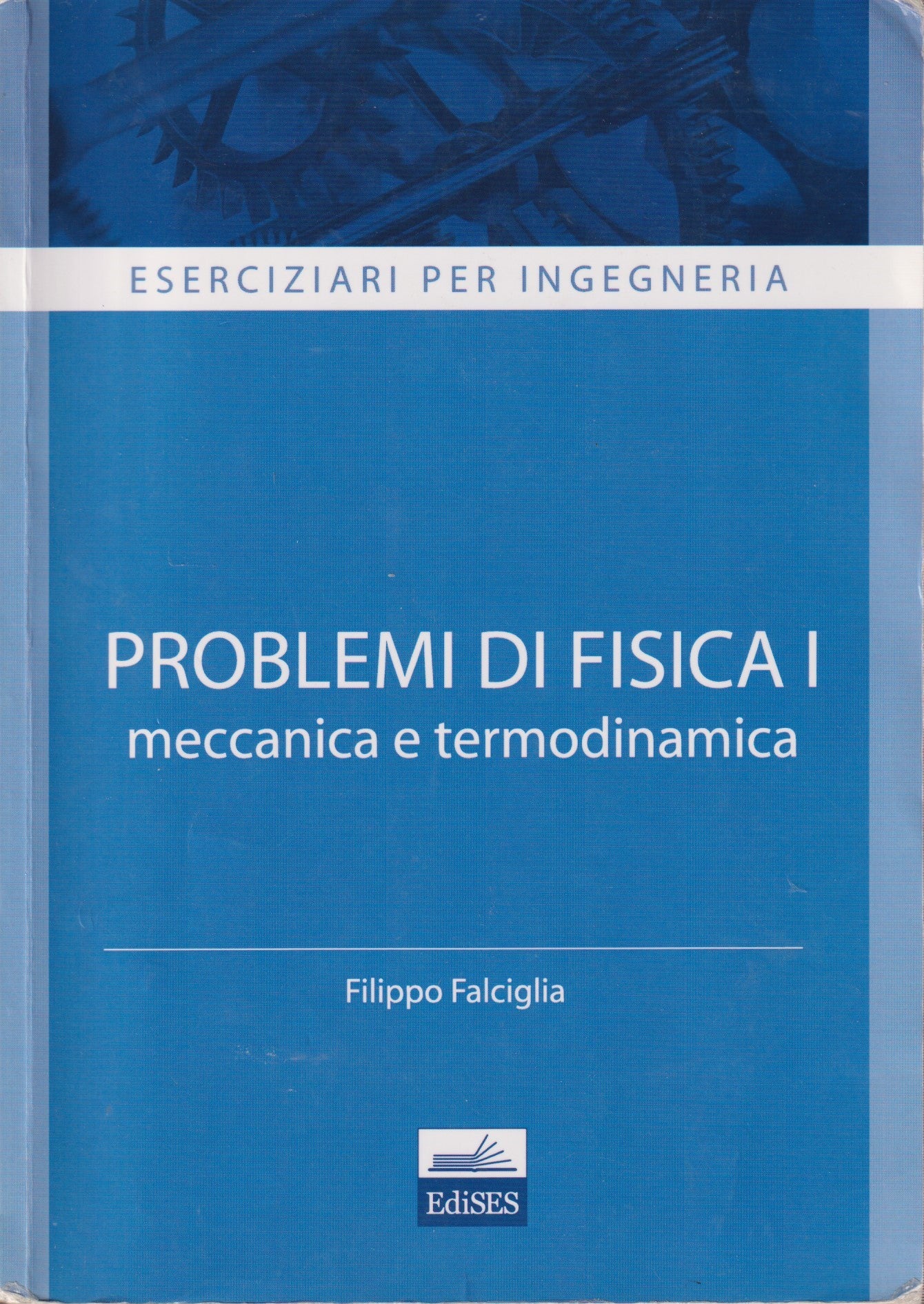 Problemi di fisica I Meccanica e termodinamica - Falciglia - Edises - ZFS112
