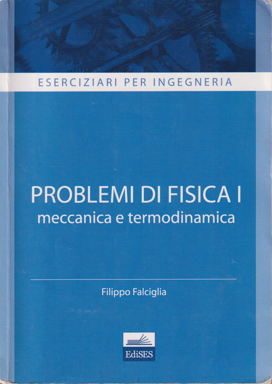 Problemi di fisica I Meccanica e termodinamica - Falciglia - Edises - ZFS112