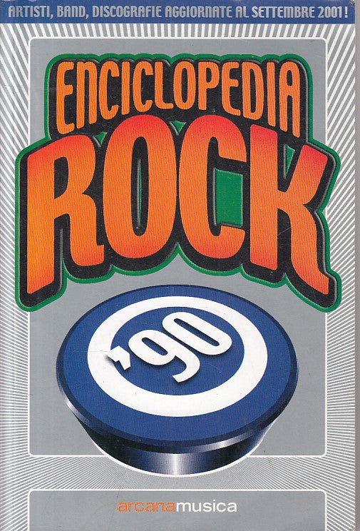 LZ- ENCICLOPEDIA ROCK ANNI '90 -- ARCANA - MUSICA -- 2001 - B - YFS379