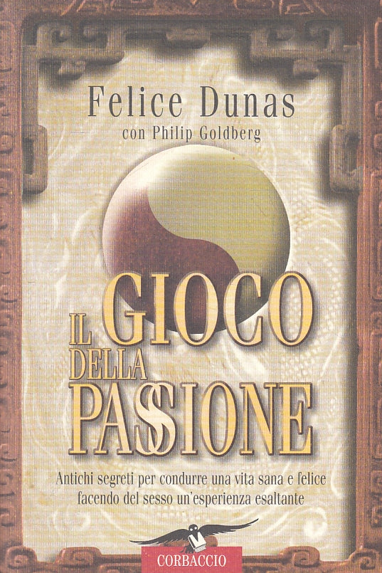 LN- IL GIOCO DELLA PASSIONE - FELICE DUNAS - CORBACCIO --- 1999 - B - ZFS285