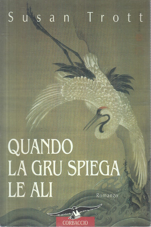 QUANDO LA GRU SPIEGA LE ALI - SUSAN TROTT - CORBACCIO - B - JXS160