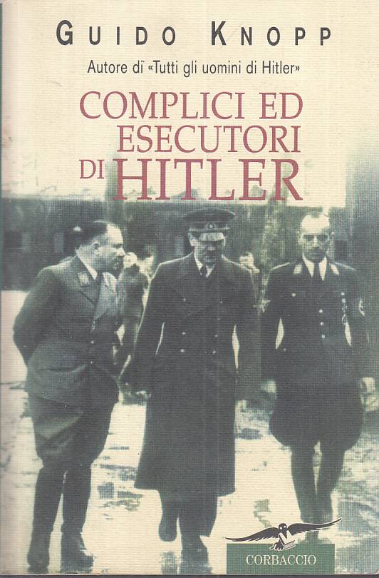 LS- COMPLICI ED ESECUTORI DI HITLER - KNOPP - CORBACCIO --- 2000 - B - ZFS211
