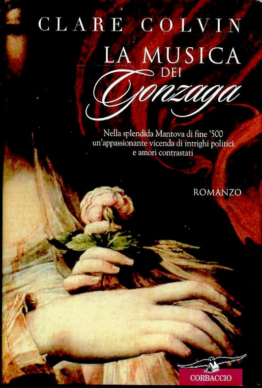 LN- LA MUSICA DEI GONZAGA - CLARE COLVIN - CORBACCIO --- 2000 - CS - ZFS392