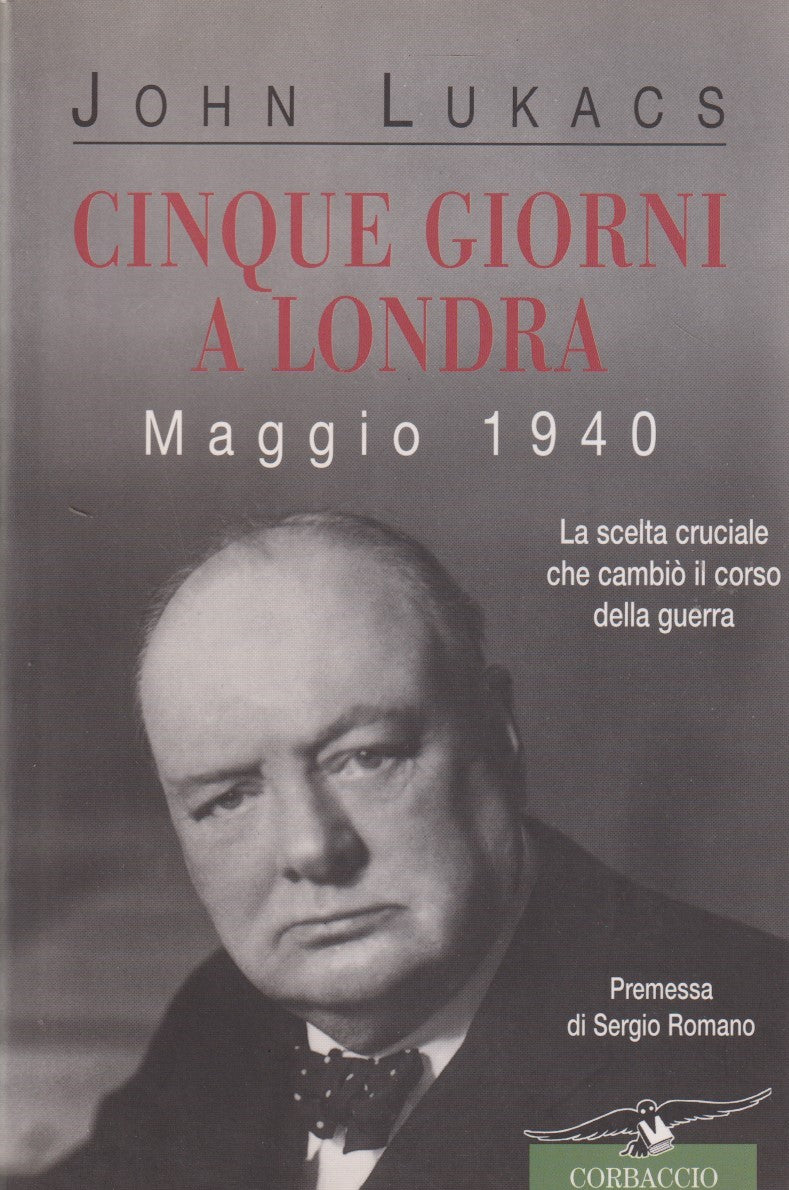 Cinque giorni a Londra maggio 1940 - Lukacs - Corbaccio - 1a ed. 2001 - ZFS225