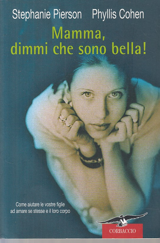 LS- MAMMA, DIMMI CHE SONO BELLA! - PIERSON COHEN - CORBACCIO --- 2004 - B - ZFS5