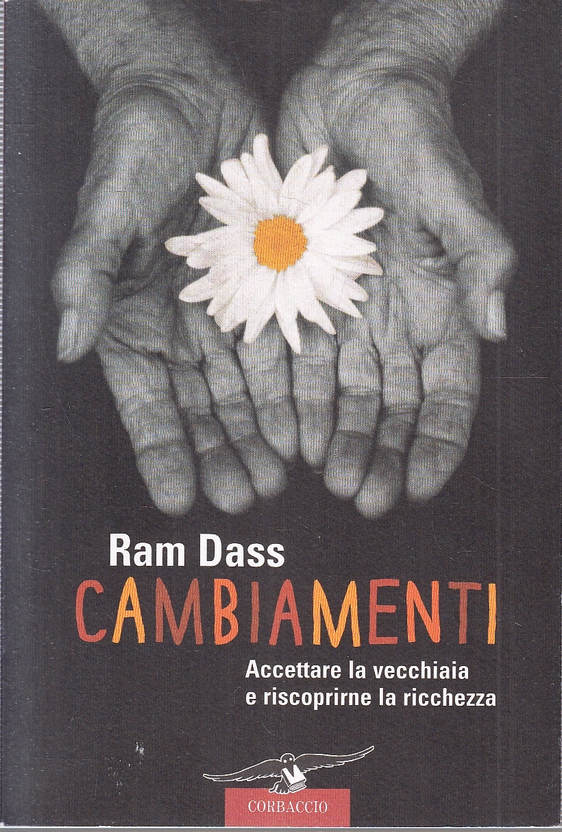 LN- CAMBIAMENTI ACCETTARE LA VECCHIAIA - RAM DASS - CORBACCIO--- 2005- B- YFS263