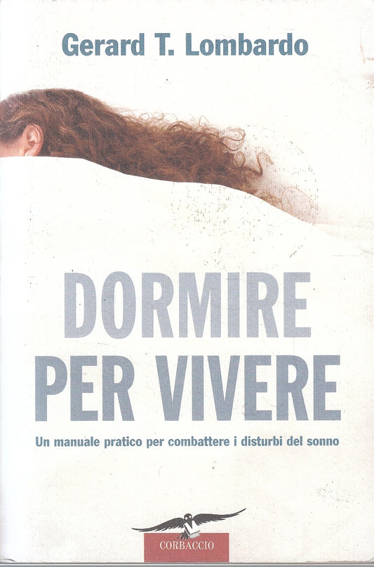 LZ- DORMIRE PER VIVERE - GERARD T. LOMBARDO - CORBACCIO --- 2007 - B - YFS258