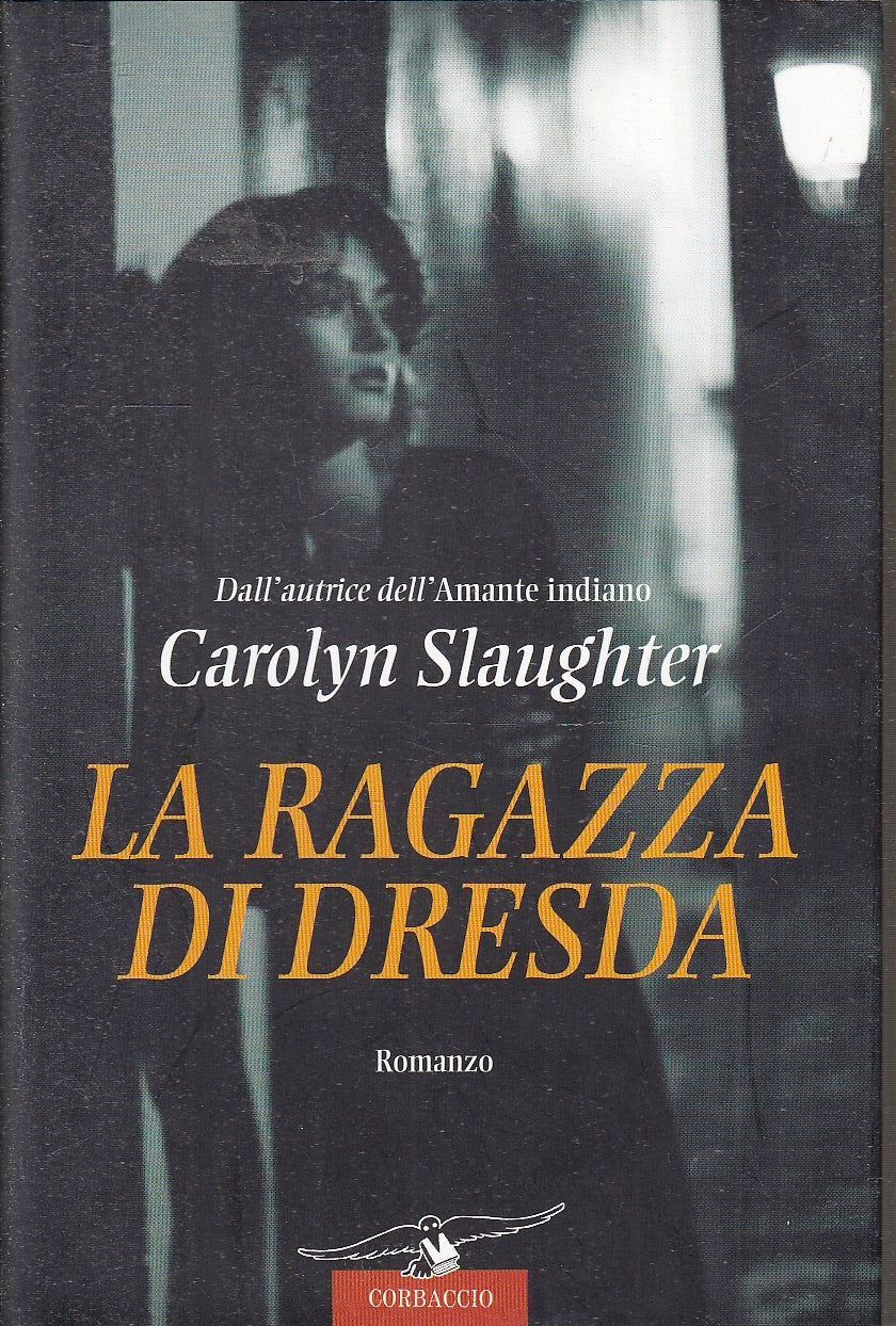 LA RAGAZZA DI DRESDA - CAROLYN SLAUGHTER - CORBACCIO - CS- JXS77