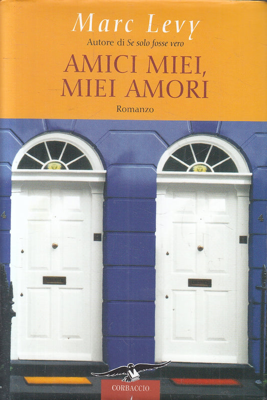 LN2- AMICI MIEI, MIEI AMORI - MARC LEVY - CORBACCIO ROMANCE - CS - JXS97