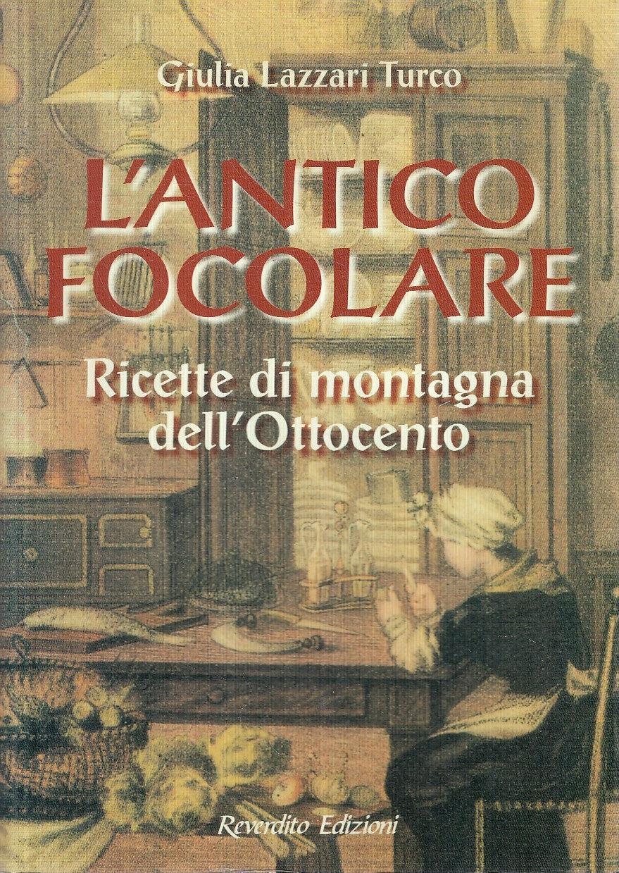 LK- L'ANTICO FOCOLARE RICETTE MONTAGNA - TURCO - REVERDITO --- 2005 - B - YFS330