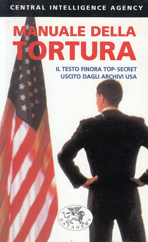Manuale della tortura Testo Top-Secret Archivi USA - DataNews - 1a ed.- ZFS629