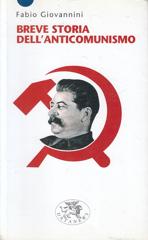LS- BREVE STORIA DELL'ANTICOMUNISMO- GIOVANNINI - DATANEWS --- 2004 - B - ZFS146