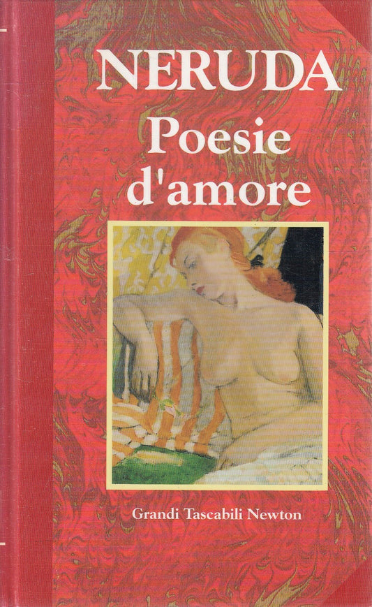 POESIE D'AMORE - PABLO NERUDA - NEWTON GRANDI TASCABILI - C - JXS279