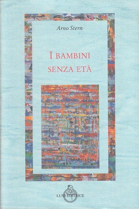 LS- I BAMBINI SENZA ETA' - STERN - LUNI- FILOSOFIA PEDAGOGIA-- 1995 - B - ZFS324