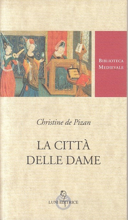 LN- LA CITTA' DELLE DAME - DE PIZAN - LUNI - MEDIEVALE -- 1997 - B - ZFS195