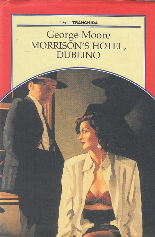 LN- MORRISON'S HOTEL DUBLINO- GEORGE MOORE- TRANCHIDA- LE VOCI-- 1998- CS-YFS413