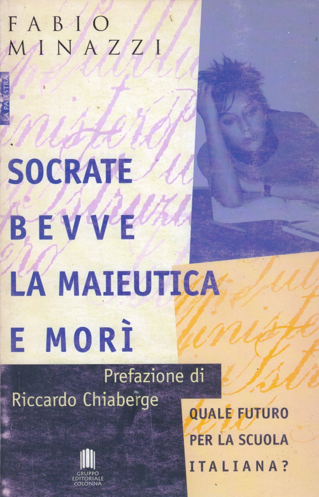 Socrate bevve la maieutica e mori' - Fabio Minazzi - Colonna - 1a ed. - ZFS140
