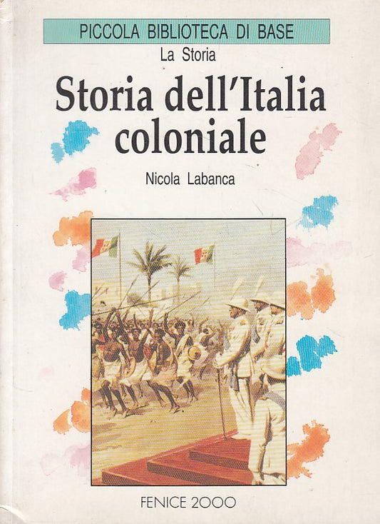 LS- STORIA DELL'ITALIA COLONIALE - LABANCA - FENICE 2000 --- 1994 - B - ZFS526