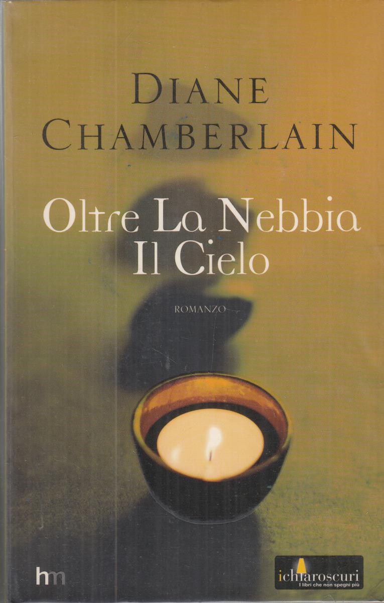 LN2- OLTRE LA NEBBIA IL CIELO- DIANE CHAMBERLAIN- MONDADORI CHIAROSCURI-B-JXS123