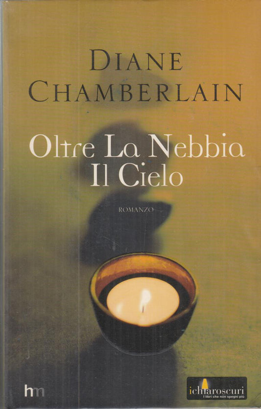 LN2- OLTRE LA NEBBIA IL CIELO- DIANE CHAMBERLAIN- MONDADORI CHIAROSCURI-B-JXS123