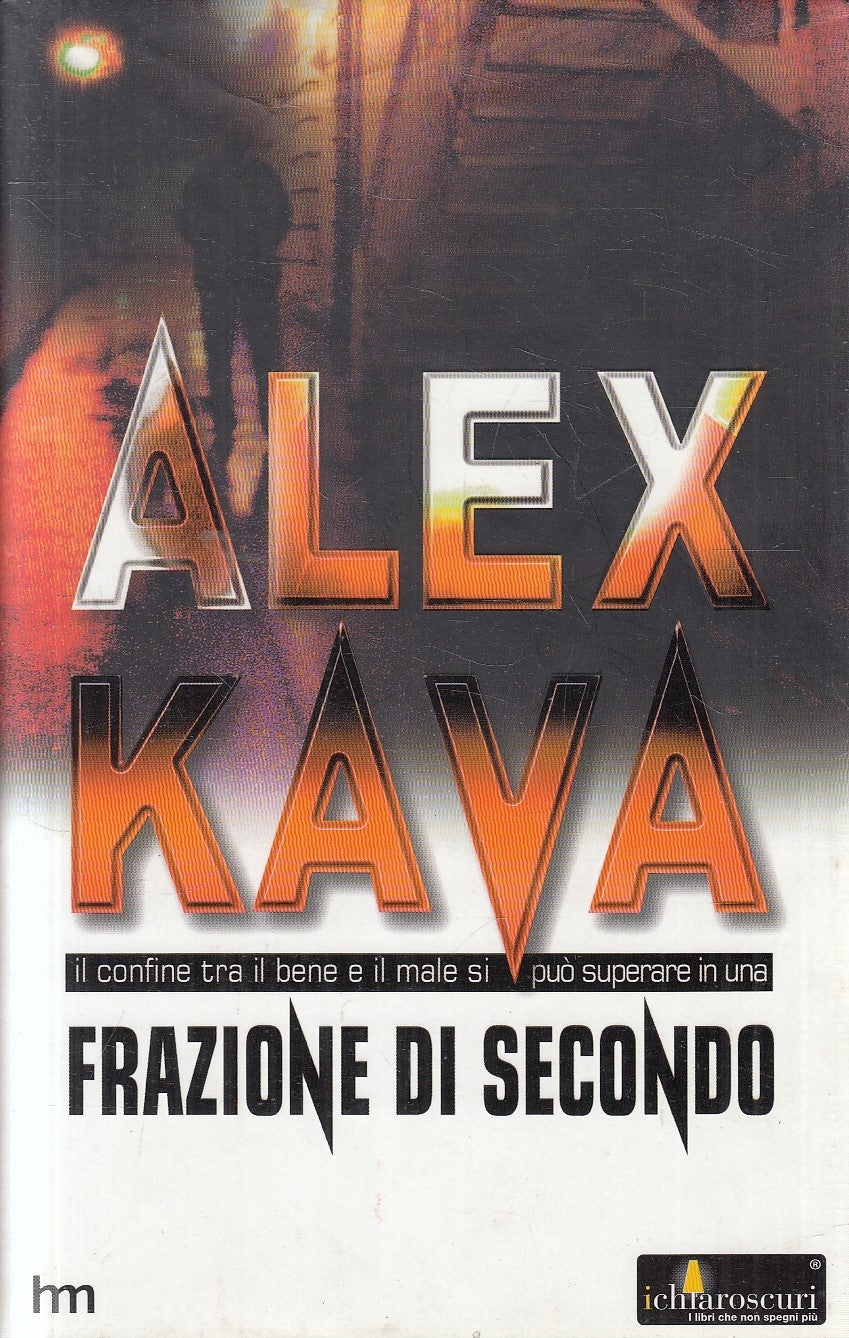 FRAZIONE DI SECONDO - ALEX KAVA - MONDADORI CHIAROSCURI - CS - JXS293