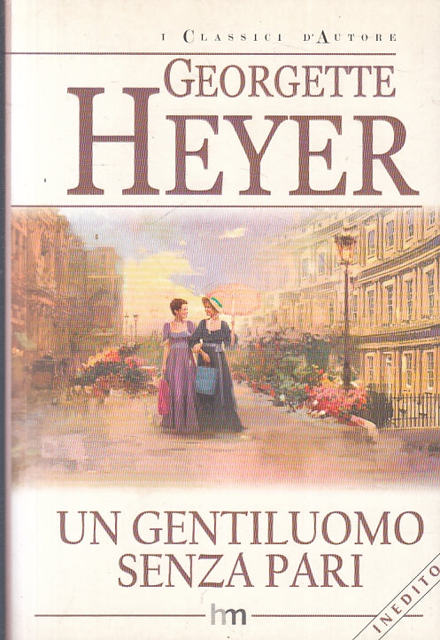 LN- UN GENTILUOMO SENZA PARI - GEORGETTE HEYER - MONDADORI- HM-- 2005- B- ZFS222