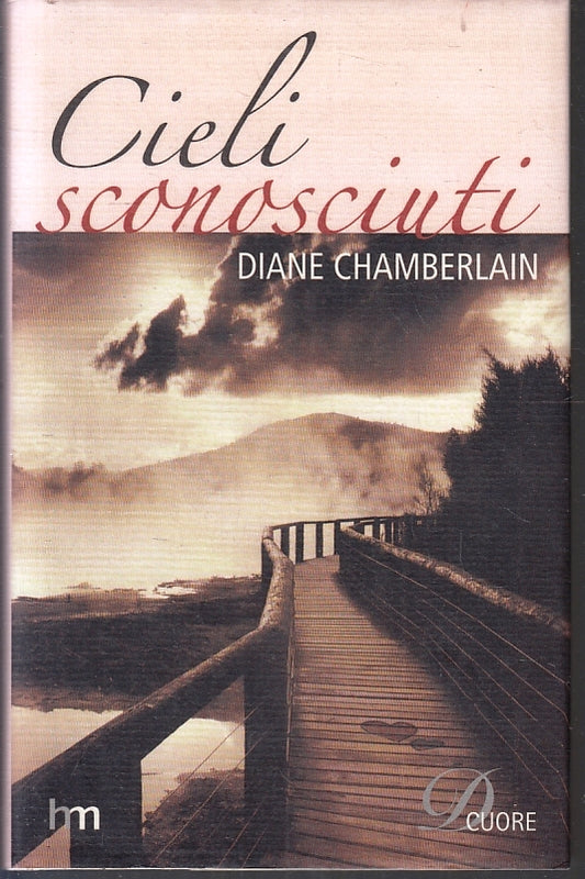 LN2- CIELI SCONOSCIUTI - DIANE CHAMBERLAIN - HARLEQUIN MONDADORI - CS- JXS92