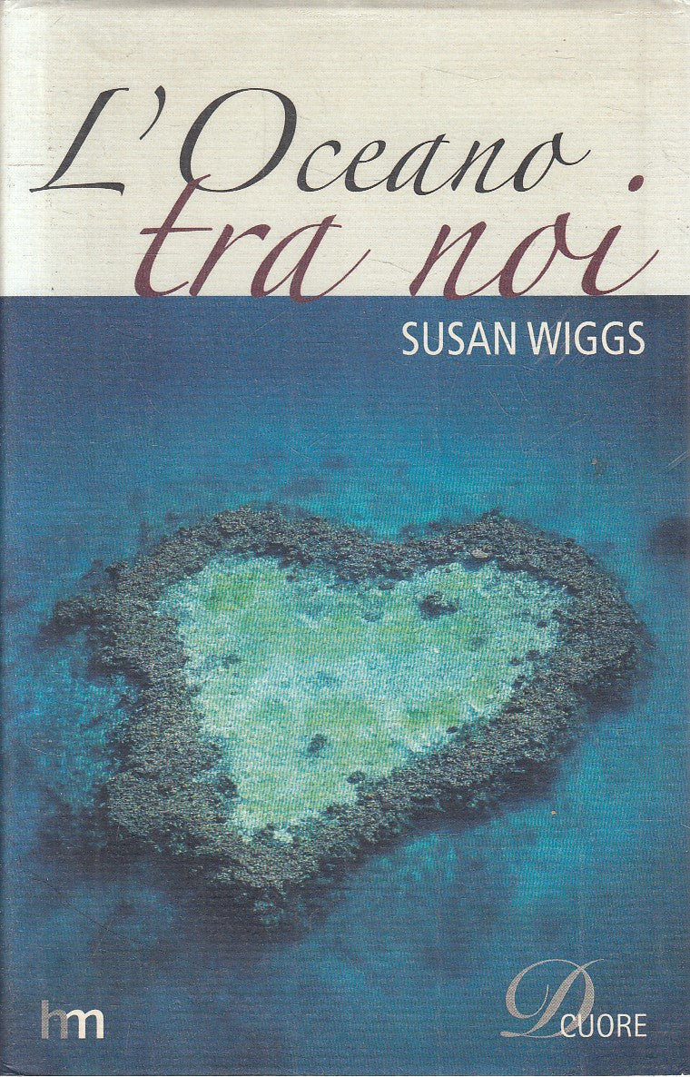L'OCEANO TRA DI NOI - SUSAN WIGGS - MONDADORI CUORE - CS - JXS281