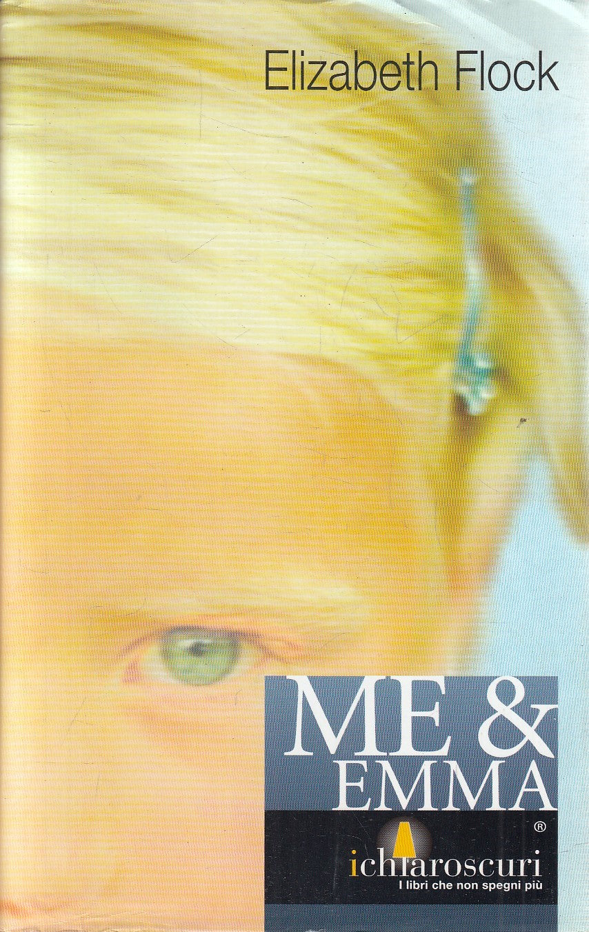 ME & EMMA - ELIZABETH FLOCK - MONDADORI I CHIAROSCURI - CS - JXS151