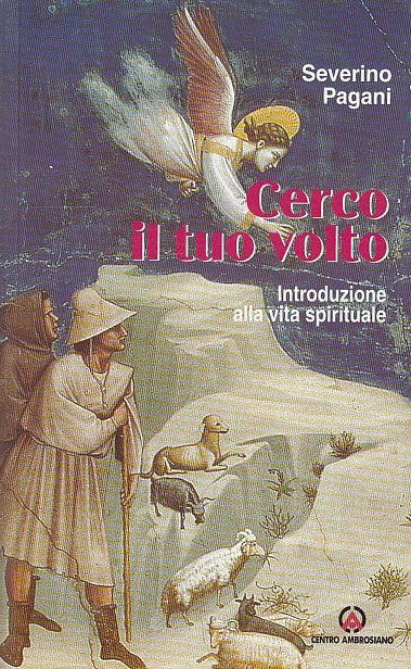 LD- CERCO IL TUO VOLTO - SEVERINO PAGANI - CENTRO AMBROSIANO--- 2003- B- ZFS165