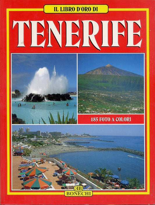 LV- GUIDA IL LIBRO D'ORO DI TENERIFE 185 FOTO -- BONECHI --- 1995 - B - YFS618