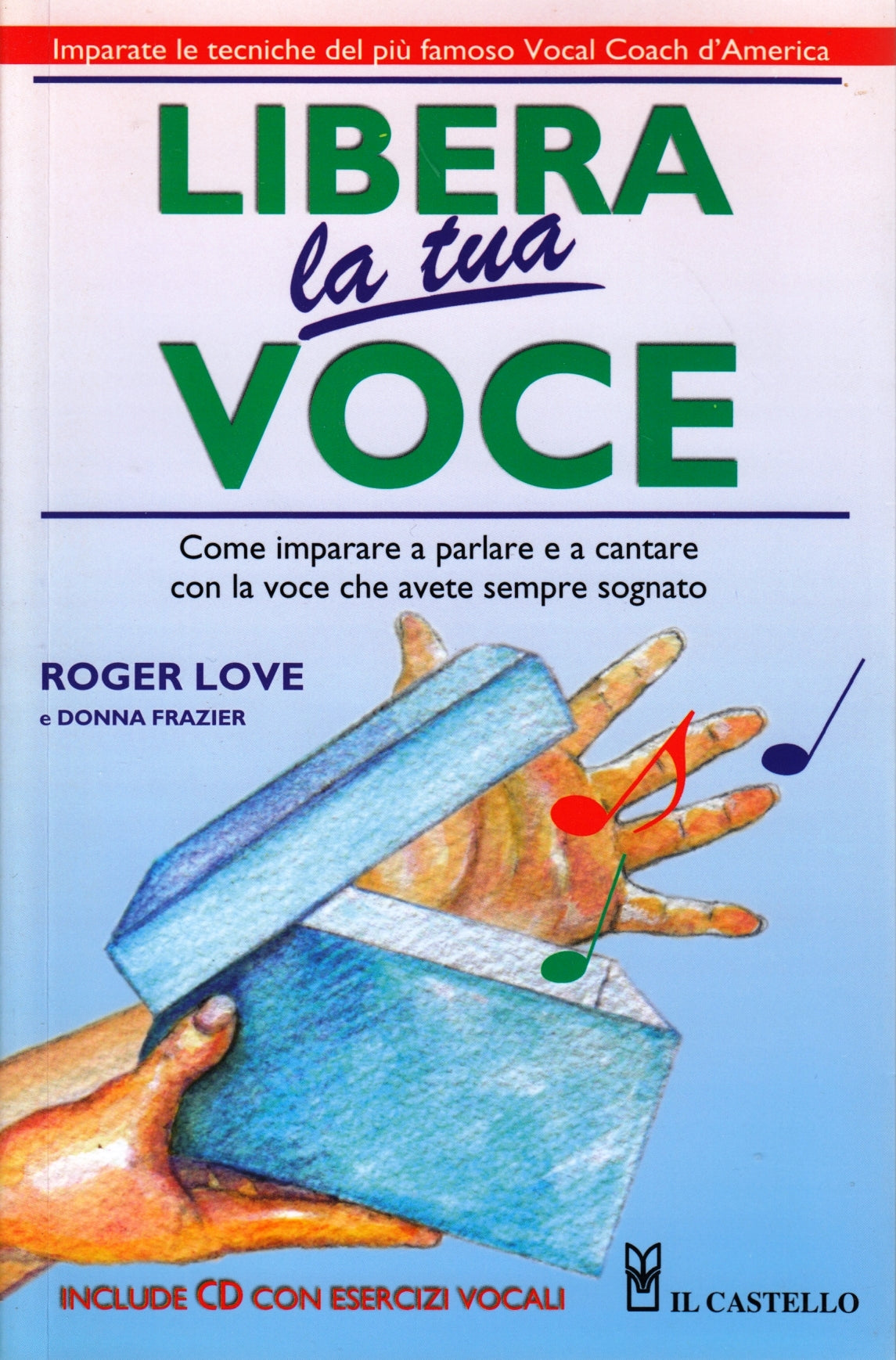 Libera la tua voce - Roger Love - Il Castello - con CD - ZFS269