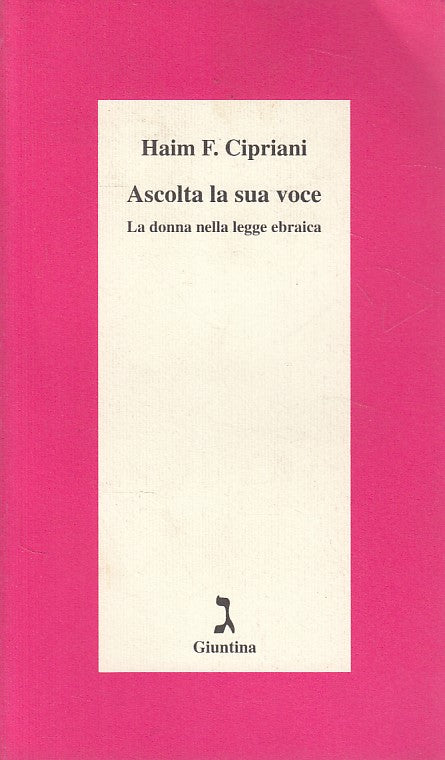 Ascolta la sua voce Donna legge ebraica- Haim Cipriani- Giuntina- 1a ed.-ZFS136