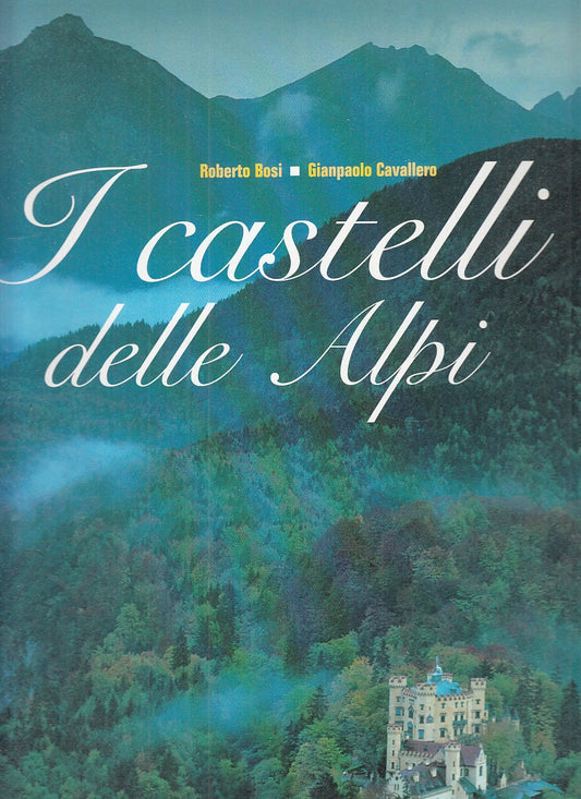 LV- I CASTELLI DELLE ALPI - ROBERTO BOSI - GRIBAUDO --- 2002 - CS - ZFS593