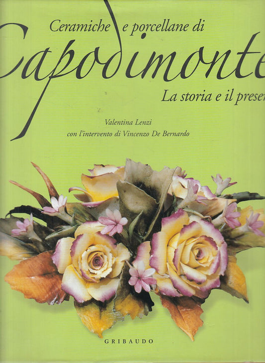 LZ- CERAMICHE E PORCELLANE DI CAPODIMONTE- LENZI- GRIBAUDO--- 2003 - CS - YFS647