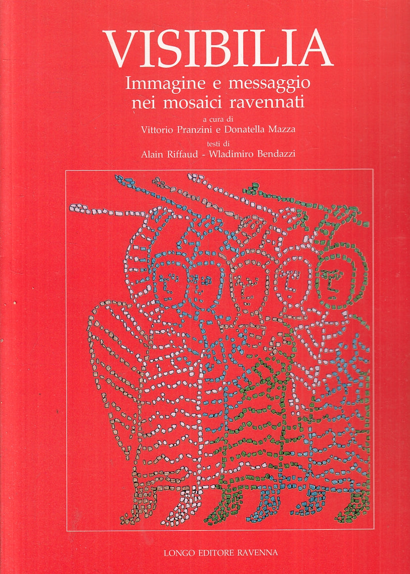 LV- VISIBILIA IMMAGINE E MESSAGGIO MOSAICI RAVENNATI -- LONGO--- 1999- B- YFS735