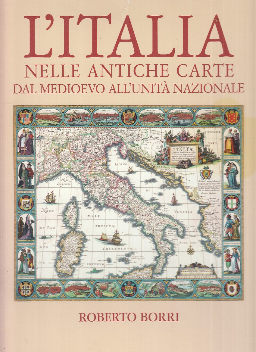 LT- L'ITALIA NELLE ANTICHE CARTE - BORRI - PRIULI & VERLUCCA--- 2010- CS- YFS455