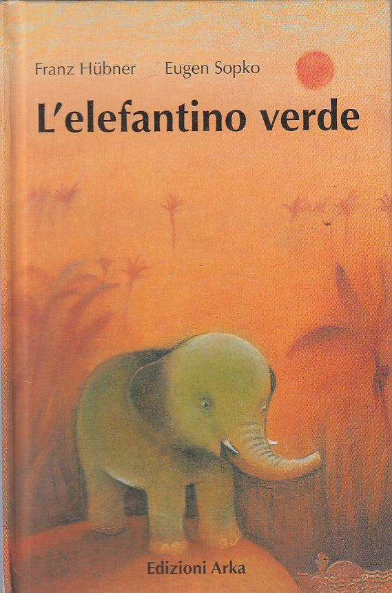 LB- L'ELEFANTINO VERDE - HUBNER SOPKO - ARKA - STORIE -- 2000 - C - YFS721